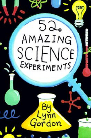 Printed items 52 Amazing Science Experiments Lynn Gordon