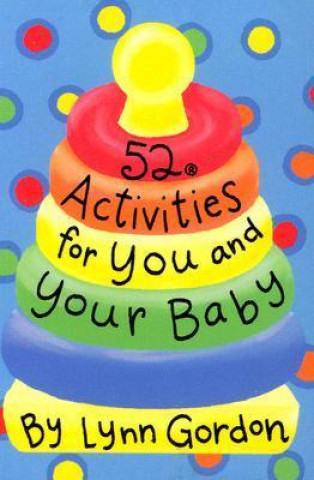 Tlačovina 52 Activities for You & Your Baby Lynn Gordon