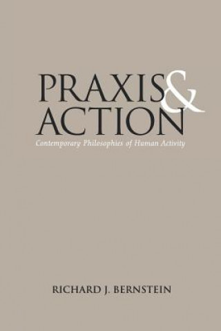 Carte Praxis and Action Richard J Bernstein