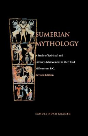 Kniha Sumerian Mythology Samuel Noah Kramer