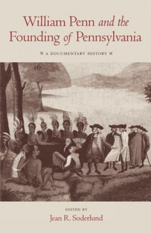 Книга William Penn and the Founding of Pennsylvania 