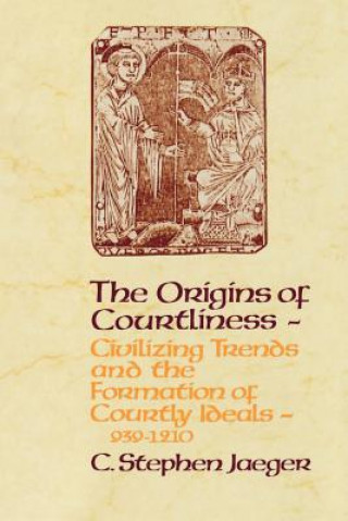 Kniha Origins of Courtliness C.Stephen Jaeger