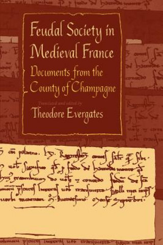 Kniha Feudal Society in Medieval France Theodore Evergates