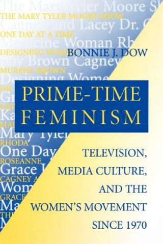 Книга Prime-Time Feminism Bonnie J. Dow