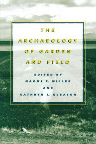 Kniha Archaeology of Garden and Field Naomi F. Miller