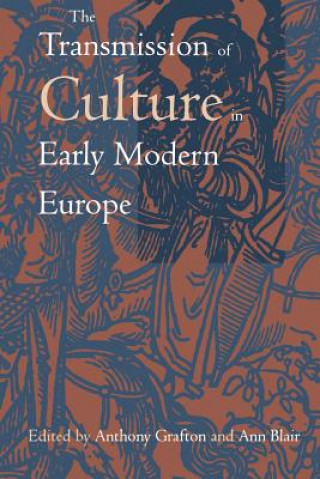 Carte Transmission of Culture in Early Modern Europe Anthony Grafton
