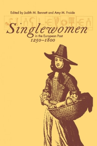 Knjiga Singlewomen in the European Past, 1250-1800 Judith M. Bennett