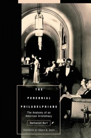 Kniha Perennial Philadelphians Nathaniel Burt