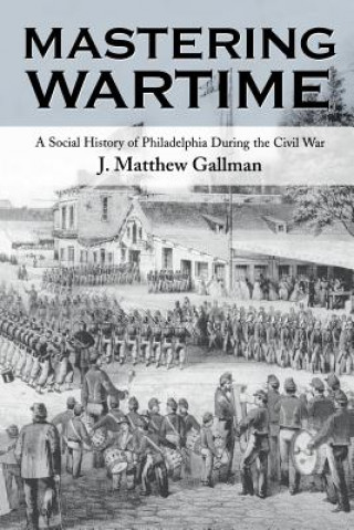 Book Mastering Wartime J.Matthew Gallman