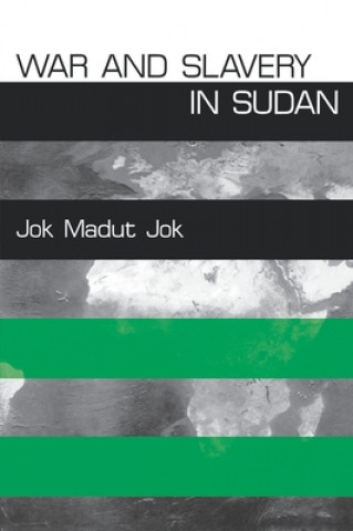 Kniha War and Slavery in Sudan Jok Madut Jok