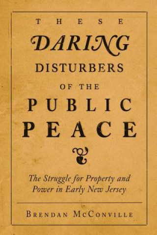 Carte These Daring Disturbers of the Public Peace Brendan J. McConville