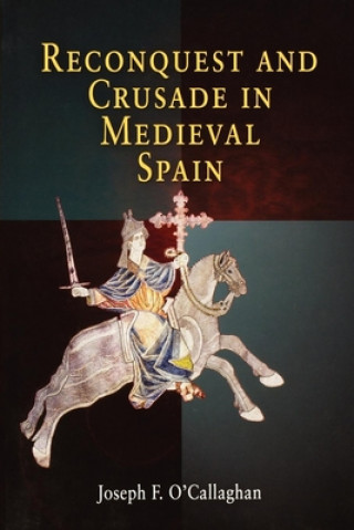 Könyv Reconquest and Crusade in Medieval Spain Joseph F. O'Callaghan