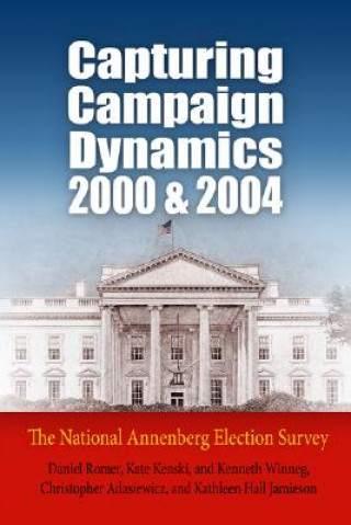 Книга Capturing Campaign Dynamics, 2000 and 2004 Daniel Romer