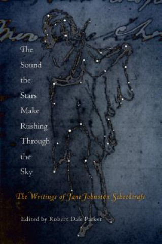 Könyv Sound the Stars Make Rushing Through the Sky Jane Johnston Schoolcraft