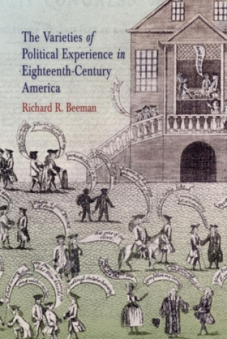 Könyv Varieties of Political Experience in Eighteenth-Century America Richard R. Beeman