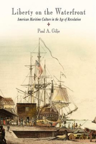 Książka Liberty on the Waterfront Paul A. Gilje