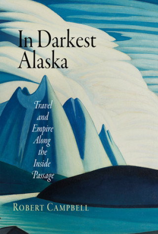 Könyv In Darkest Alaska Robert Campbell