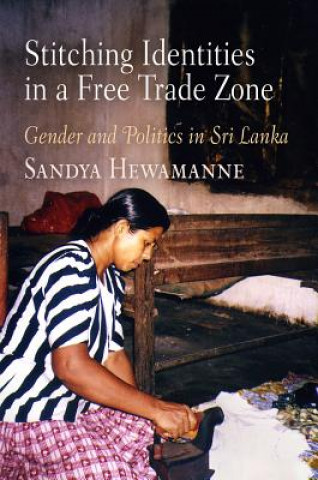 Könyv Stitching Identities in a Free Trade Zone Sandya Hewamanne