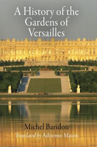 Книга History of the Gardens of Versailles Michel Baridon