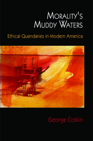 Knjiga Morality's Muddy Waters George Cotkin