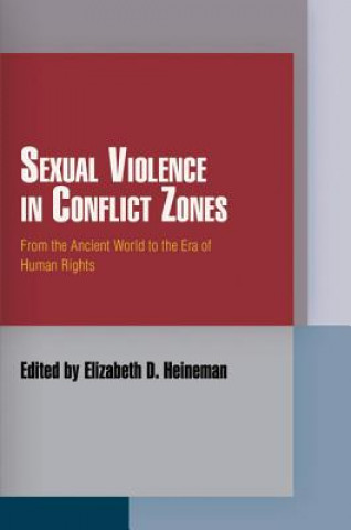 Kniha Sexual Violence in Conflict Zones Elizabeth D. Heineman