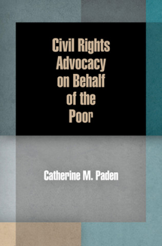 Kniha Civil Rights Advocacy on Behalf of the Poor Catherine M. Paden