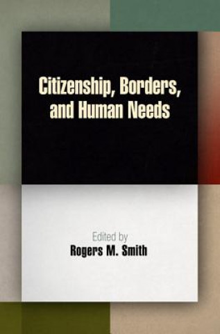 Buch Citizenship, Borders, and Human Needs Rogers M. Smith