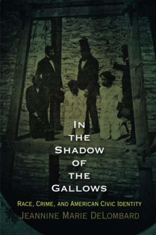 Kniha In the Shadow of the Gallows Jeannine Marie DeLombard
