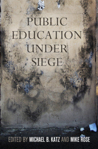 Kniha Public Education Under Siege Michael B. Katz