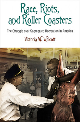 Boek Race, Riots, and Roller Coasters Victoria W. Wolcott