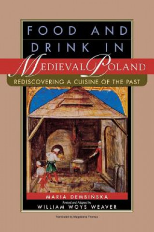 Könyv Food and Drink in Medieval Poland Maria Dembinska