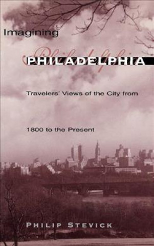 Kniha Imagining Philadelphia Philip Stevick