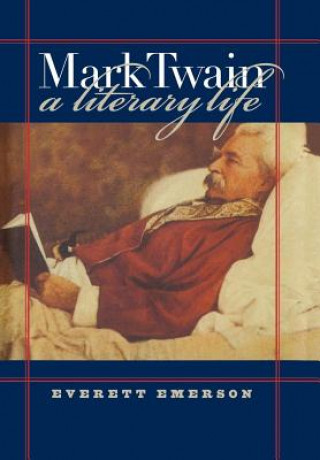 Könyv Mark Twain, A Literary Life Everett M. Emerson