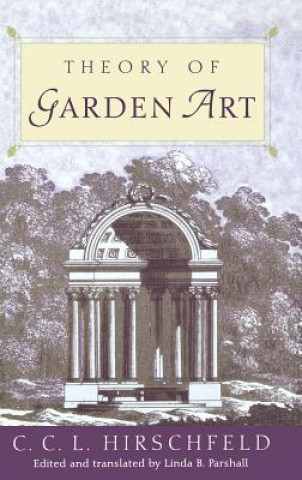 Könyv Theory of Garden Art C.C.L. Hirschfeld