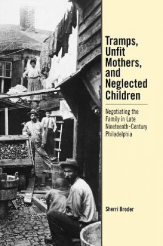 Kniha Tramps, Unfit Mothers, and Neglected Children Sherri Broder