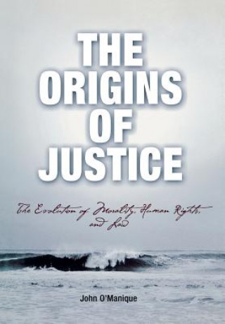 Könyv Origins of Justice John O'Manique