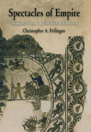 Carte Spectacles of Empire Christopher A. Frilingos