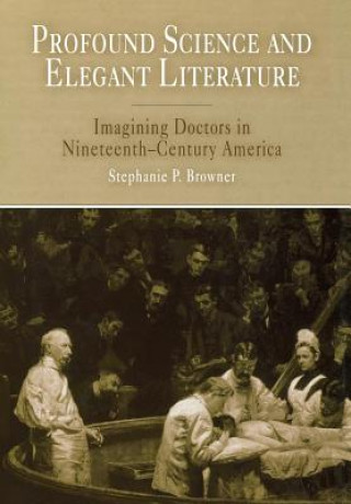 Knjiga Profound Science and Elegant Literature Stephanie Browner