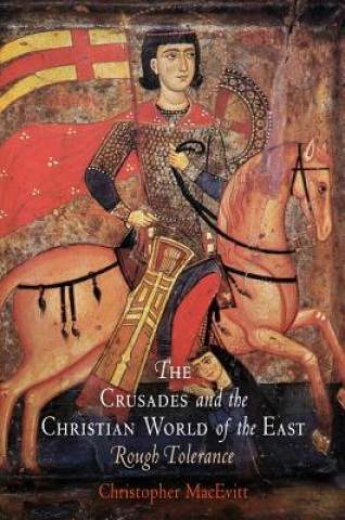 Książka Crusades and the Christian World of the East Christopher MacEvitt