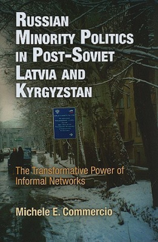 Kniha Russian Minority Politics in Post-Soviet Latvia and Kyrgyzstan Michele E. Commercio