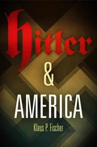 Książka Hitler and America Klaus P. Fischer