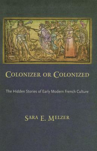 Kniha Colonizer or Colonized Sara E. Melzer