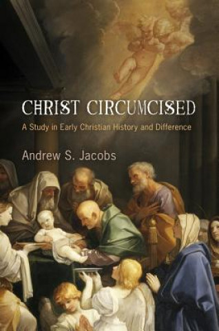 Книга Christ Circumcised Andrew S. Jacobs