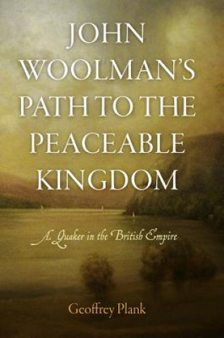 Carte John Woolman's Path to the Peaceable Kingdom Geoffrey Plank