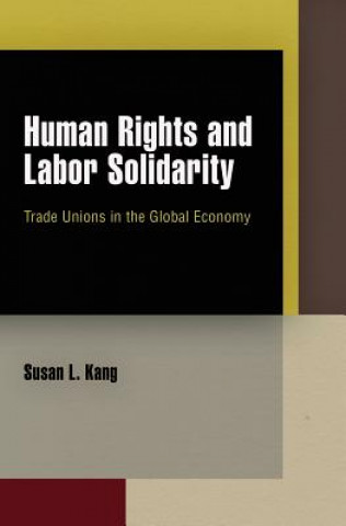 Książka Human Rights and Labor Solidarity Susan L. Kang