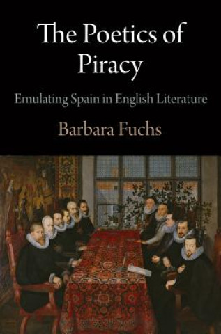 Carte Poetics of Piracy Barbara Fuchs
