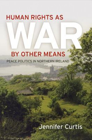 Kniha Human Rights as War by Other Means Jennifer Curtis