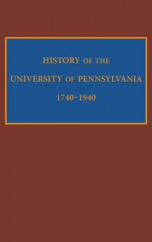 Kniha History of the University of Pennsylvania, 1740-1940 Edward Potts Cheyney