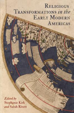 Könyv Religious Transformations in the Early Modern Americas 