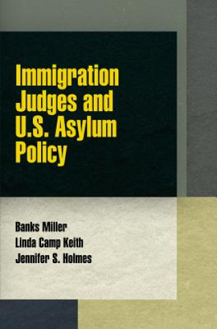 Könyv Immigration Judges and U.S. Asylum Policy Banks Miller